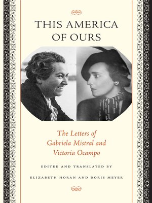 cover image of This America of Ours: the Letters of Gabriela Mistral and Victoria Ocampo